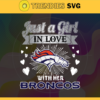 Just A Girl In Love With Her Broncos Svg Denver Broncos Svg Broncos svg Broncos Girl svg Broncos Fan Svg Broncos Logo Svg Design 5242