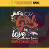 Just A Girl In Love With Her Broncos Svg Denver Broncos Svg Broncos svg Broncos Girl svg Broncos Fan Svg Broncos Logo Svg Design 5243