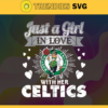 Just A Girl In Love With Her Celtics Svg Celtics Svg Celtics Back Girl Svg Celtics Logo Svg Girl Svg Black Queen Svg Design 5264