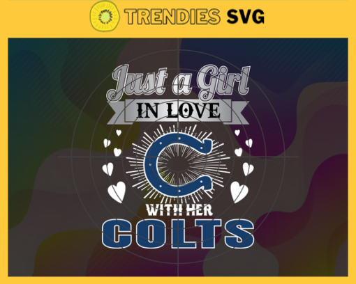 Just A Girl In Love With Her Colts Svg Indianapolis Colts Svg Colts svg Colts Girl svg Colts Fan Svg Colts Logo Svg Design 5274