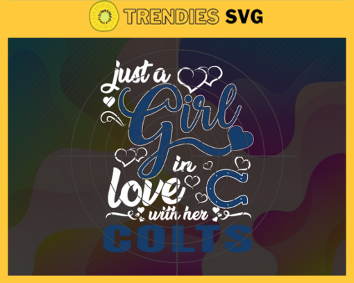 Just A Girl In Love With Her Colts Svg Indianapolis Colts Svg Colts svg Colts Girl svg Colts Fan Svg Colts Logo Svg Design 5275