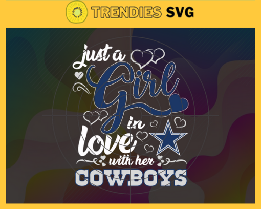 Just A Girl In Love With Her Cowboys Svg Dallas Cowboys Svg Cowboys svg Cowboys Girl svg Cowboys Fan Svg Cowboys Logo Svg Design 5278