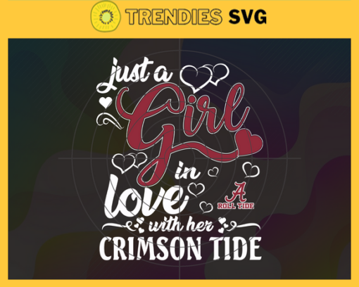 Just A Girl In Love With Her Crimson Tide Svg Alabama Crimson Tide Svg Crimson Tide Svg Crimson Tide Logo svg Crimson Tide Girl Svg NCAA Girl Svg Design 5279