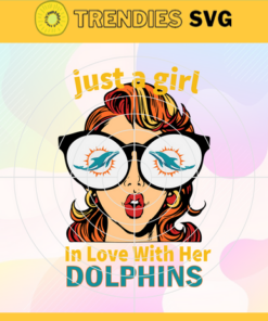Just A Girl In Love With Her Dolphins Svg Miami Dolphins Svg Dolphins svg Dolphins Girl svg Dolphins Fan Svg Dolphins Logo Svg Design -5285