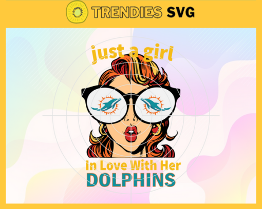 Just A Girl In Love With Her Dolphins Svg Miami Dolphins Svg Dolphins svg Dolphins Girl svg Dolphins Fan Svg Dolphins Logo Svg Design 5285