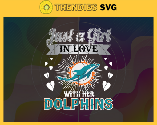Just A Girl In Love With Her Dolphins Svg Miami Dolphins Svg Dolphins svg Dolphins Girl svg Dolphins Fan Svg Dolphins Logo Svg Design 5286