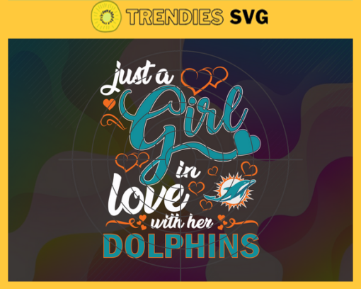 Just A Girl In Love With Her Dolphins Svg Miami Dolphins Svg Dolphins svg Dolphins Girl svg Dolphins Fan Svg Dolphins Logo Svg Design 5287