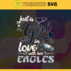 Just A Girl In Love With Her Eagles Svg Philadelphia Eagles Svg Eagles svg Eagles Girl svg Eagles Fan Svg Eagles Logo Svg Design 5290