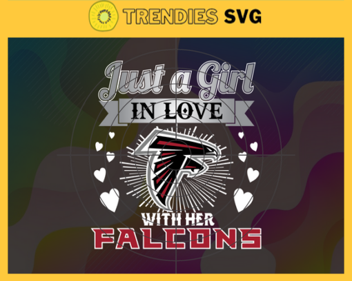 Just A Girl In Love With Her Falcons Svg Atlanta Falcons Svg Falcons svg Falcons Girl svg Falcons Fan Svg Falcons Logo Svg Design 5292