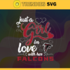 Just A Girl In Love With Her Falcons Svg Atlanta Falcons Svg Falcons svg Falcons Girl svg Falcons Fan Svg Falcons Logo Svg Design 5293