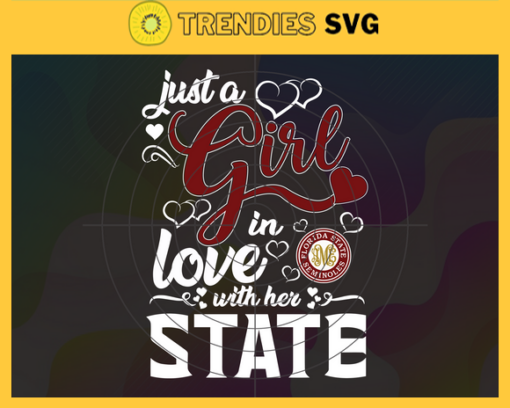 Just A Girl In Love With Her Florida State Svg Florida State Svg State Svg State Logo svg State Girl Svg NCAA Girl Svg Design 5295