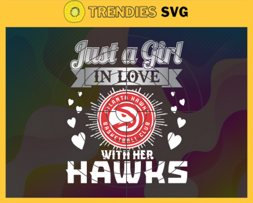 Just A Girl In Love With Her Hawks Svg Hawks Svg Hawks Back Girl Svg Hawks Logo Svg Girl Svg Black Queen Svg Design 5303