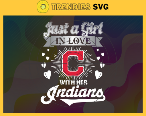 Just A Girl In Love With Her Indians SVG Cleveland Indians png Cleveland Indians Svg Cleveland Indians svg Cleveland Indians team Cleveland Indians logo Design 5310