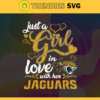Just A Girl In Love With Her Jaguars Svg Jacksonville Jaguars Svg Jaguars svg Jaguars Girl svg Jaguars Fan Svg Jaguars Logo Svg Design 5314