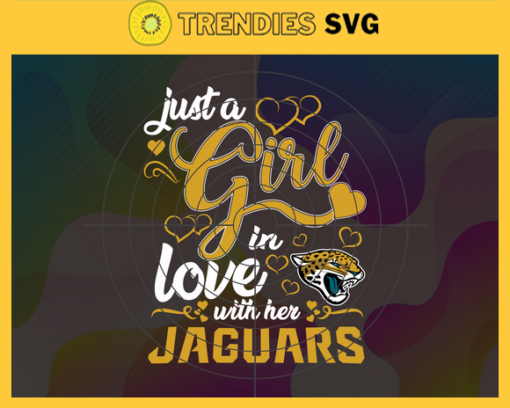 Just A Girl In Love With Her Jaguars Svg Jacksonville Jaguars Svg Jaguars svg Jaguars Girl svg Jaguars Fan Svg Jaguars Logo Svg Design 5314