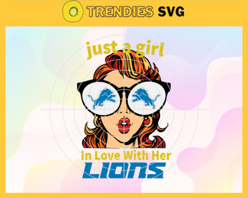 Just A Girl In Love With Her Lions Svg Detroit Lions Svg Lions svg Lions Girl svg Lions Fan Svg Lions Logo Svg Design 5324