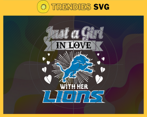 Just A Girl In Love With Her Lions Svg Detroit Lions Svg Lions svg Lions Girl svg Lions Fan Svg Lions Logo Svg Design 5325