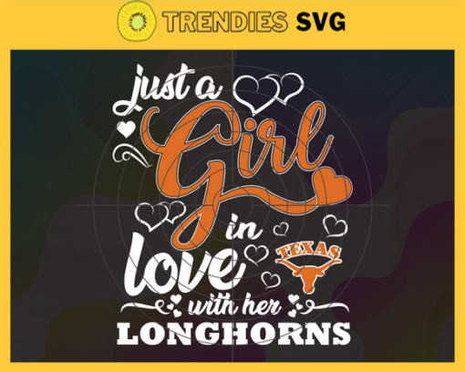Just A Girl In Love With Her Longhorns Svg Texas Longhorns Svg Longhorns Svg Longhorns Logo svg Longhorns Girl Svg NCAA Girl Svg Design 5327