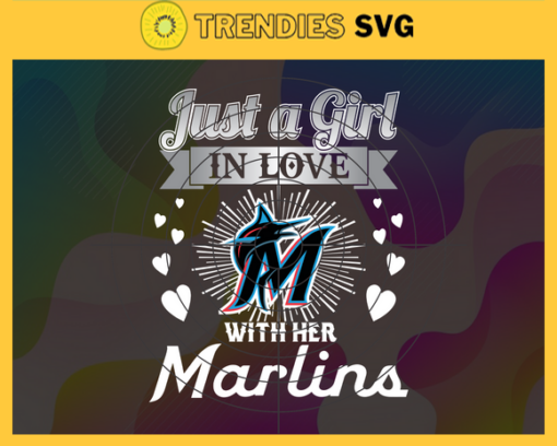 Just A Girl In Love With Her Marlins SVG Miami Marlins png Miami Marlins Svg Miami Marlins svg Miami Marlins team svg Miami Marlins logo svg Design 5332