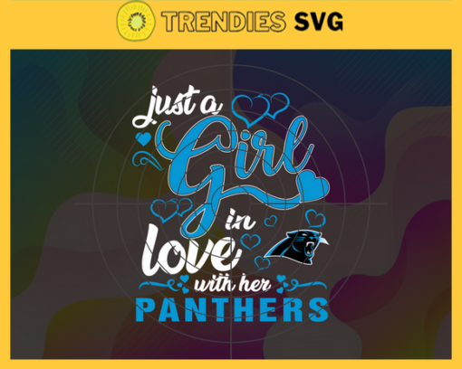 Just A Girl In Love With Her Panthers Svg Carolina Panthers Svg Panthers svg Panthers Girl svg Panthers Fan Svg Panthers Logo Svg Design 5353