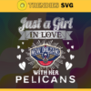 Just A Girl In Love With Her Pelicans Svg Pelicans Svg Pelicans Back Girl Svg Pelicans Logo Svg Girl Svg Black Queen Svg Design 5357