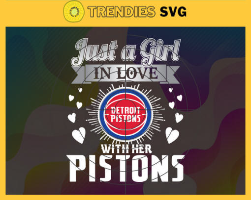 Just A Girl In Love With Her Pistons Svg Pistons Svg Pistons Back Girl Svg Pistons Logo Svg Girl Svg Black Queen Svg Design 5363