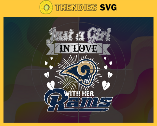 Just A Girl In Love With Her Rams Svg Los Angeles Rams Svg Rams svg Rams Girl svg Rams Fan Svg Rams Logo Svg Design 5369