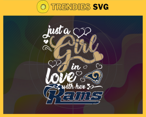 Just A Girl In Love With Her Rams Svg Los Angeles Rams Svg Rams svg Rams Girl svg Rams Fan Svg Rams Logo Svg Design 5371