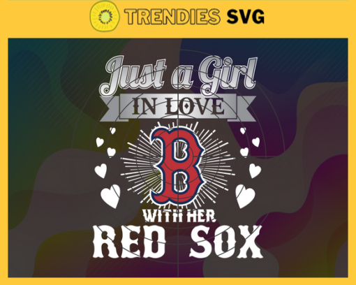 Just A Girl In Love With Her Red Sox SVG Boston Red Sox png Boston Red Sox Svg Boston Red Sox svg Boston Red Sox team Boston Red Sox logo Design 5381
