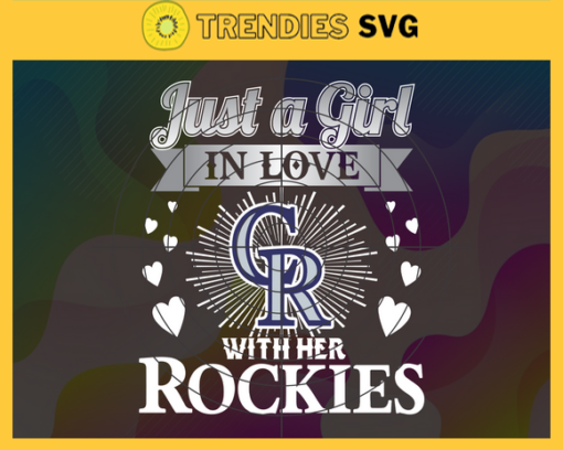Just A Girl In Love With Her Rockies SVG Colorado Rockies png Colorado Rockies Svg Colorado Rockies svg Colorado Rockies team Colorado Rockies logo Design 5389