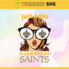 Just A Girl In Love With Her Saints Svg New Orleans Saints Svg Saints svg Saints Girl svg Saints Fan Svg Saints Logo Svg Design 5393