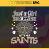 Just A Girl In Love With Her Saints Svg New Orleans Saints Svg Saints svg Saints Girl svg Saints Fan Svg Saints Logo Svg Design 5394