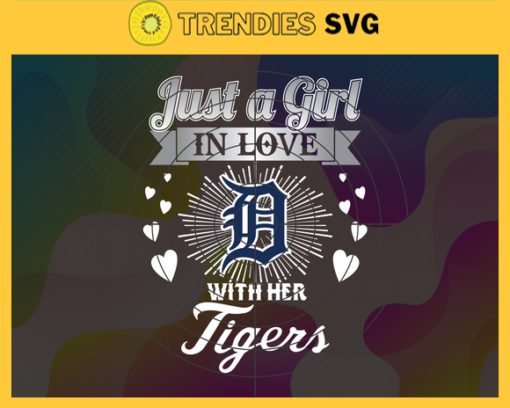 Just A Girl In Love With Her Tigers SVG Detroit Tigers png Detroit Tigers Svg Detroit Tigers svg Detroit Tigers team Detroit Tigers logo Design 5413