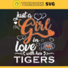 Just A Girl In Love With Her Tigers Svg Auburn Tigers Svg Tigers Svg Tigers Logo svg Tigers Girl Svg NCAA Girl Svg Design 5411