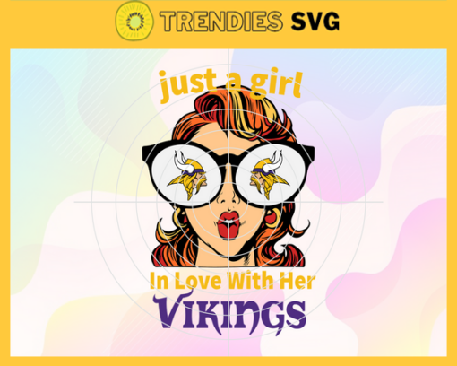 Just A Girl In Love With Her Vikings Svg Minnesota Vikings Svg Vikings svg Vikings Girl svg Vikings Fan Svg Vikings Logo Svg Design 5420