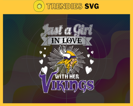 Just A Girl In Love With Her Vikings Svg Minnesota Vikings Svg Vikings svg Vikings Girl svg Vikings Fan Svg Vikings Logo Svg Design 5421