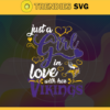 Just A Girl In Love With Her Vikings Svg Minnesota Vikings Svg Vikings svg Vikings Girl svg Vikings Fan Svg Vikings Logo Svg Design 5422