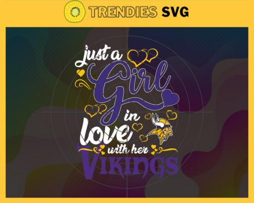 Just A Girl In Love With Her Vikings Svg Minnesota Vikings Svg Vikings svg Vikings Girl svg Vikings Fan Svg Vikings Logo Svg Design 5422