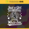 Just A Girl In Love With Her White Sox SVG Chicago White Sox png Chicago White Sox Svg Chicago White Sox svg Chicago White Sox team Chicago White Sox logo Design 5423