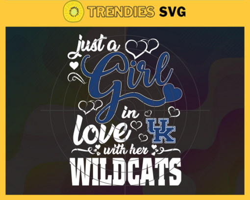 Just A Girl In Love With Her Wildcats Svg Kentucky Wildcats Svg Wildcats Svg Wildcats Logo svg Wildcats Girl Svg NCAA Girl Svg Design 5425