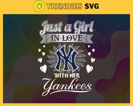 Just A Girl In Love With Her Yankees SVG New York Yankees png New York Yankees Svg New York Yankees svg New York Yankees team Svg New York Yankees logo Svg Design 5428