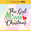 Just A Girl Who Loves Christmas Svg Christmas Svg Christmas Lover Svg Christmas Tree Svg Heart Svg Christmas Quotes Svg Design 5433