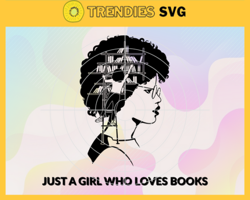 Just a Girl Who Loves Books Svg Lady Library Svg Book Girl Svg Book Lover Svg One More Chapter Svg Book Lover Shirt Svg Design 5430