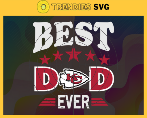 Kansas City Chiefs Best Dad Ever svg Fathers Day Gift Footbal ball Fan svg Dad Nfl svg Fathers Day svg Chiefs DAD svg Design 5454