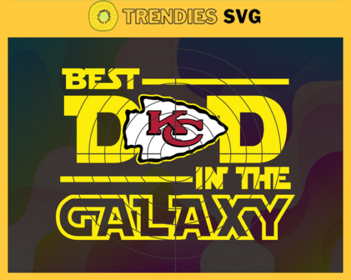 Kansas City Chiefs Best Dad In The Galaxy svg Fathers Day Gift Footbal ball Fan svg Dad Nfl svg Fathers Day svg Chiefs DAD svg Design 5456