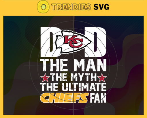 Kansas City Chiefs Dad The Man The Myth The Legend Svg Fathers Day Gift Footbal ball Fan svg Dad Nfl svg Fathers Day svg Chiefs DAD svg Design 5469