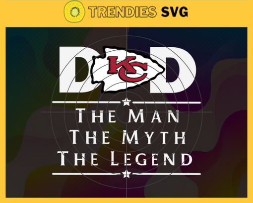 Kansas City Chiefs Dad The Man The Myth The Legend Svg Fathers Day Gift Footbal ball Fan svg Dad Nfl svg Fathers Day svg Chiefs DAD svg Design 5470