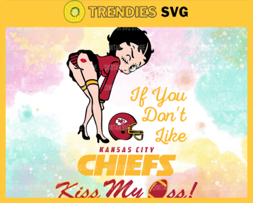 Kansas City Chiefs Girl NFL Svg Betty Boop Svg If You Dont Like Chiefs Kiss My Endzone Svg Kansas City Kansas svg Kansas girl svg Design 5482