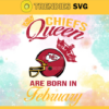 Kansas City Chiefs Queen Are Born In February NFL Svg Kansas City Kansas svg Kansas Queen svg Chiefs svg Chiefs Queen svg Design 5512