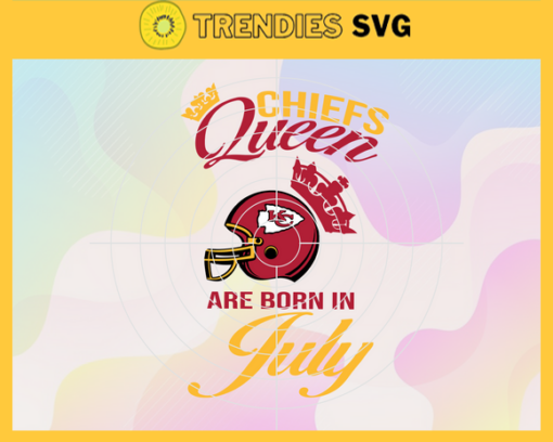 Kansas City Chiefs Queen Are Born In July NFL Svg Kansas City Kansas svg Kansas Queen svg Chiefs svg Chiefs Queen svg Design 5514
